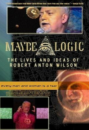 Maybe Logic: The Lives and Ideas of Robert Anton Wilson (2003)